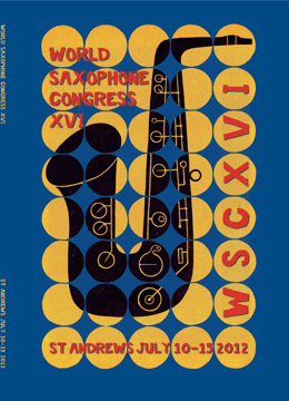 World Saxophone Congress XVI - St Andrews - 10-15 July 2012
